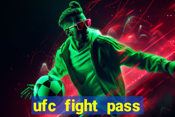 ufc fight pass onde assistir